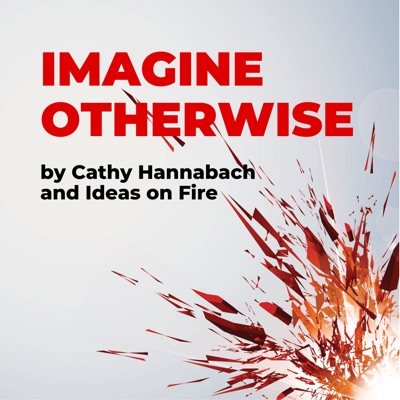 Imagine Otherwise by Ideas on Fire Imagine Otherwise by Ideas on Fire