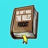 We Don't Make The Rules Podcast artwork