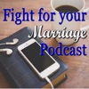 Fight For Your Marriage Podcast artwork