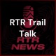 RTR Trail Talk