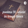 psalms 91. shield in tough times - DavidZ 4U
