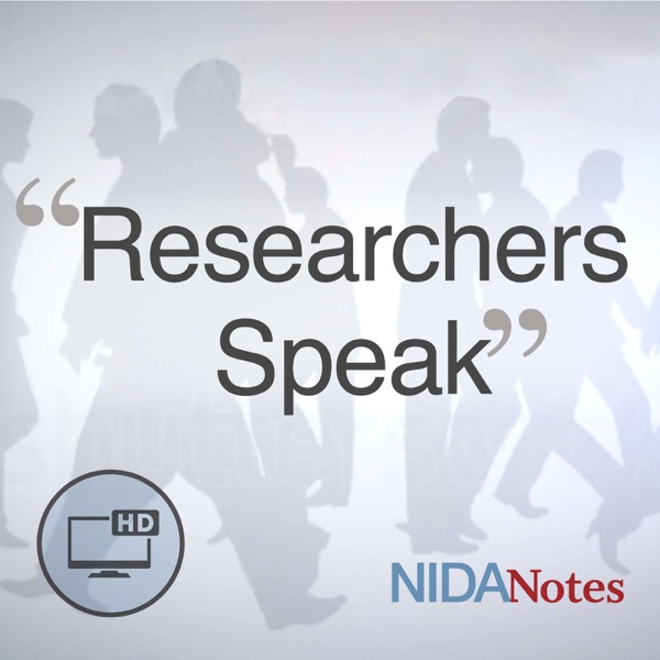 NIDA Podcasts: Researchers Speak – Video