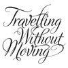 traveling without moving