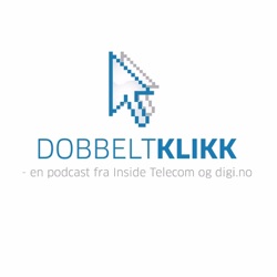 Dobbeltklikk – en podcast fra Inside Telecom og 