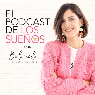 El Podcast de los Sueños:Balamoda