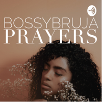 BOSSY Bruja Prayers podcast