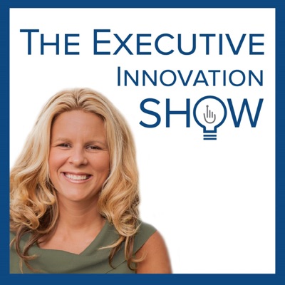 The Executive Innovation Show The Executive Innovation Show