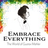 Embrace Everything - The World of Gustav Mahler artwork