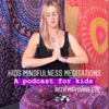 Kids Mindfulness Meditations. A Podcast for Kids - Maryanne Eve Mental Health Social Worker