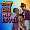 Get On My Level artwork