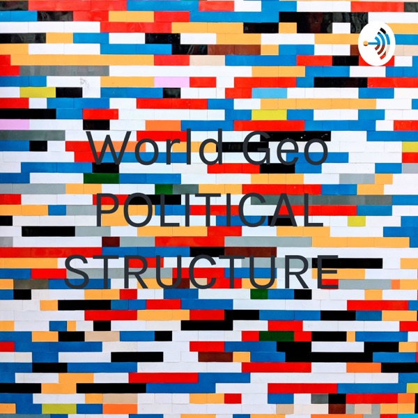 World Geo POLITICAL STRUCTURE