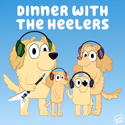 Dinner with the Heelers - A Bluey Podcast:The Bluey Podcast