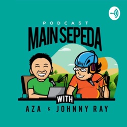 Tips Menaklukkan Event-Event Virtual - Podcast Main Sepeda #59 w/ Azrul Ananda & Johnny Ray