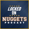 Locked On Nuggets - Daily Podcast On The Denver Nuggets artwork