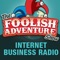 The Foolish Adventure Show | Internet Business Radio