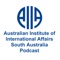 Australian  Institute of International Affairs South Australia Branch Podcast