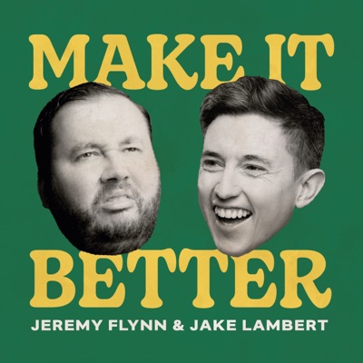 Make It Better with Jake and Jeremy