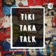 TikiTaka Talk