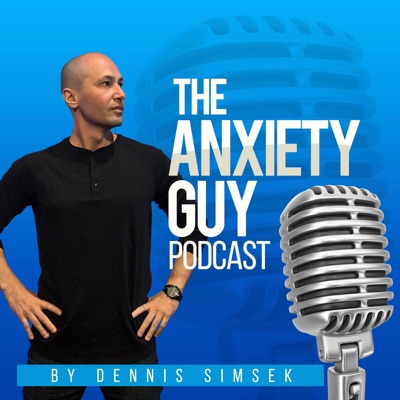 The Anxiety Guy Podcast:The Anxiety Guy