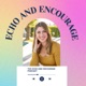 The Echo and Encourage Podcast