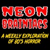 Neon Brainiacs (80s Horror Podcast) artwork