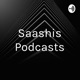 Saashis Podcasts