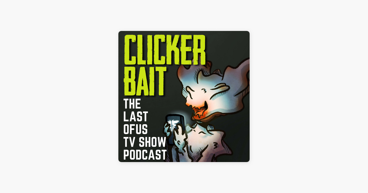 clickerbait-the-last-of-us-tv-show-podcast-on-apple-podcasts