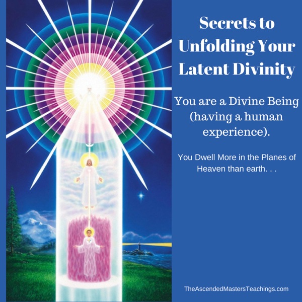 Secrets to Unfolding Your Latent Divinity