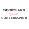 DINNER AND "good" CONVERSATION artwork