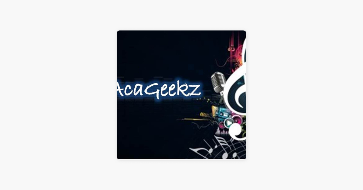 Acageekz A Cappella Podcast On Apple Podcasts - yakkos world roblox id