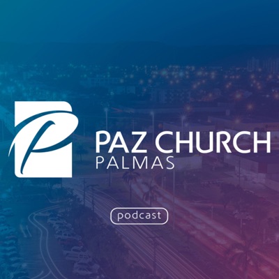 Paz Palmas - Podcast:Paz Church Palmas