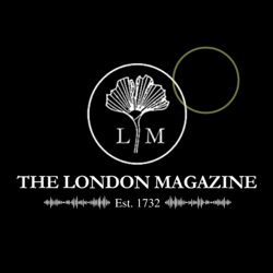 The London Magazine Podcast