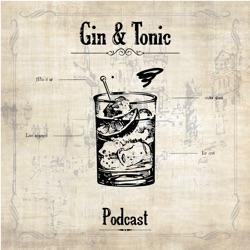 Gin & Tonic Podcast