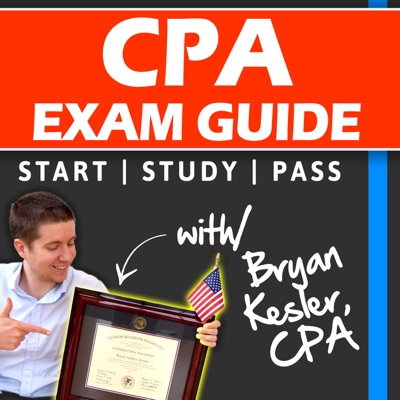 CPA Exam Guide Podcast | Learn How To Dominate The CPA Exam:Bryan Kesler, CPA