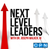 Next Level Leaders with Dr. Joseph Walker, III - Charisma Podcast Network