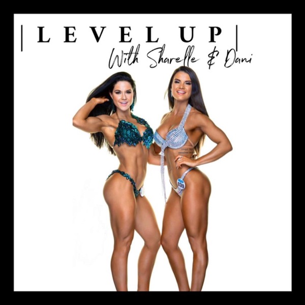 Level Up With Sharelle and Dani