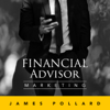 Financial Advisor Marketing Podcast - James Pollard