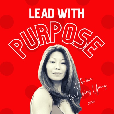 Lead with Purpose:Tze Ching Yeung