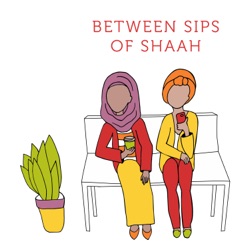 Between Sips of Shaah