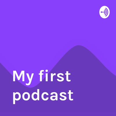 My first podcast