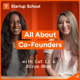 Keys To Successful Co-Founder Relationships with Cat Li & Divya Bhat | Startup School