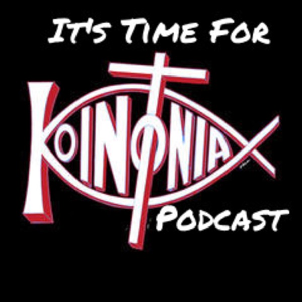 Its Time For Koinonia Podcast