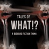 Tales of What!? - A Bizarro Fiction Thing artwork