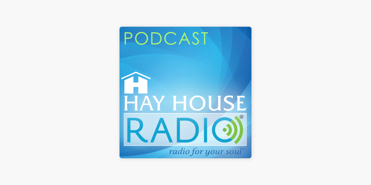 Hay House Radio Podcast on Apple Podcasts