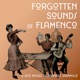Forgotten Sounds of Flamenco