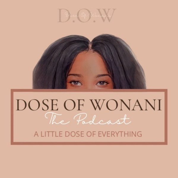 Dose Of Wonani: The Podcast