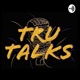 The Tru Talks Podcast