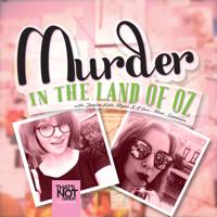 Murder in the Land of Oz podcast