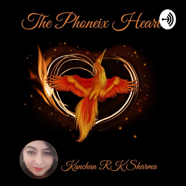 The Phoenix Heart With Kanchan RK Sharma