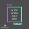 Black Women Talk Tech Podcast